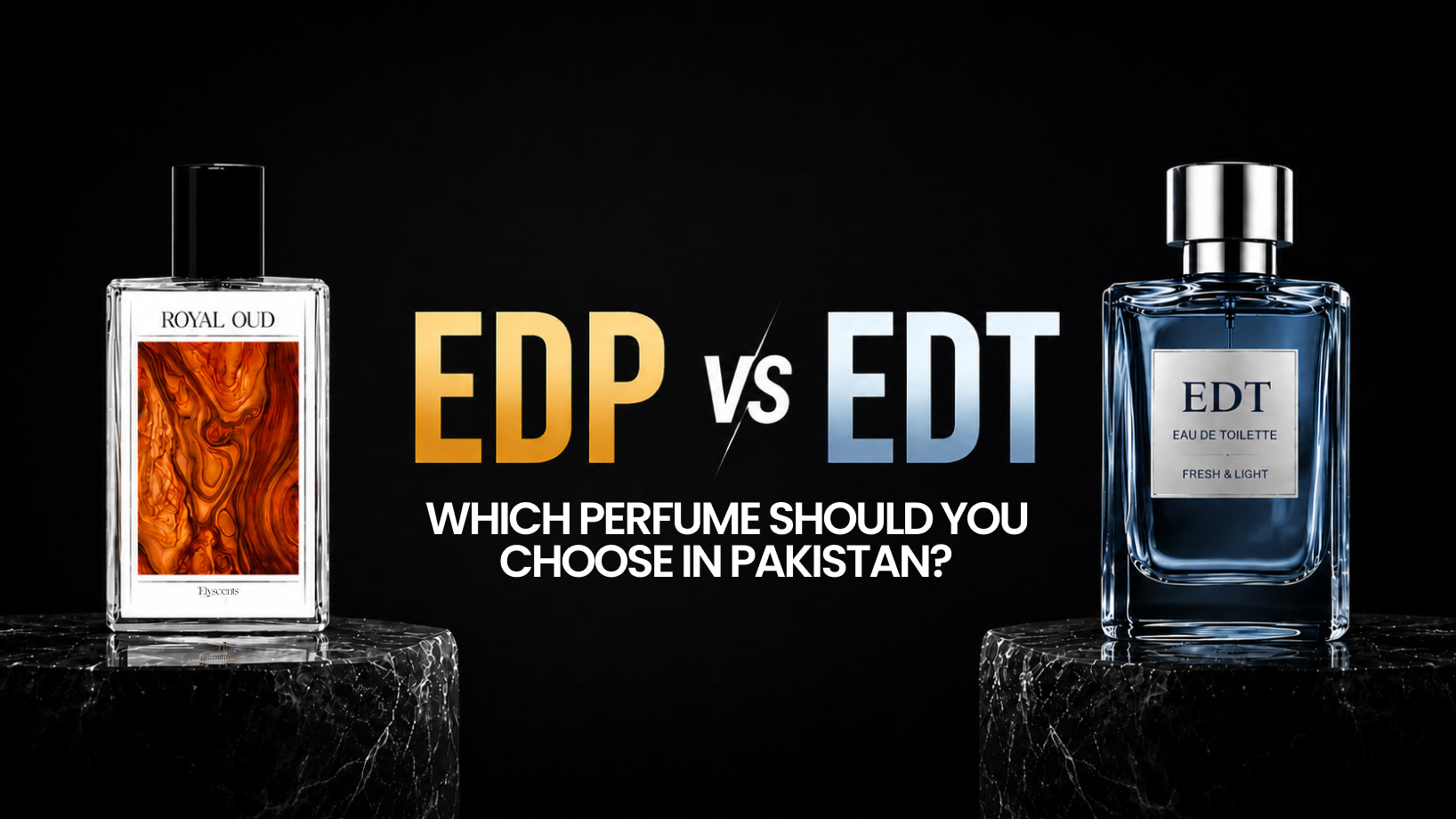 EDP vs EDT: Which Perfume Should You Choose in Pakistan?